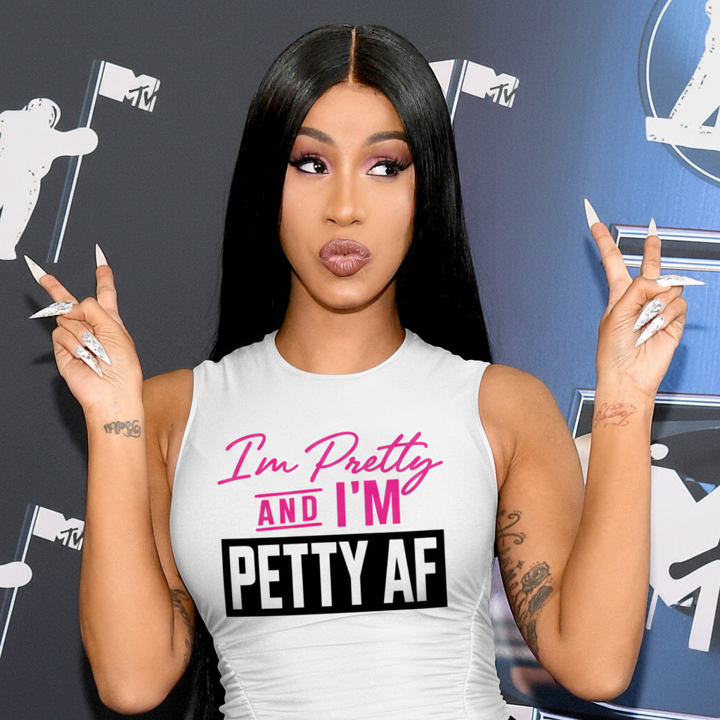 I’m Pretty AND I’M PETTY AF Shirt – Funny Cardi B Sassy Baddie Tee