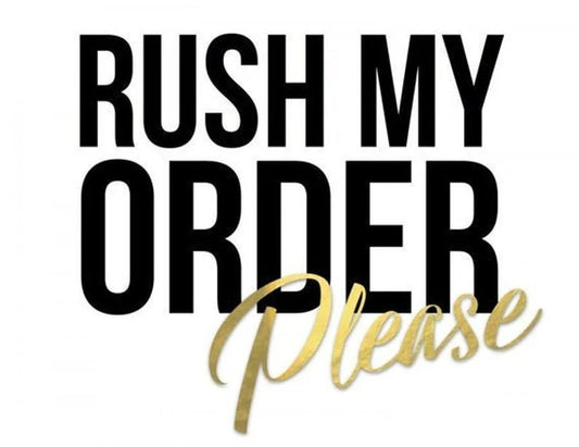 RUSH MY ORDER