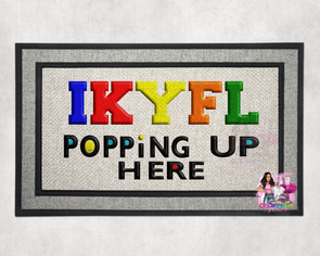 "IKYFL Poppin Up Here" Doormat