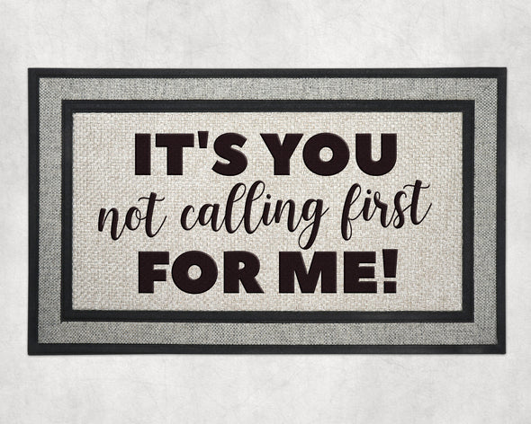 "It's you not calling first for me!" Doormat