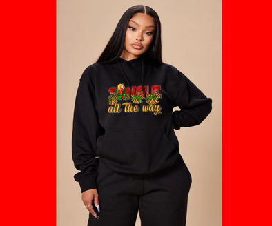 "Single All The Way" Hoodie/TShirt